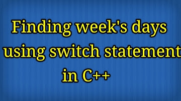 Write a program that inputs number of week’s day and displays the name of the day.