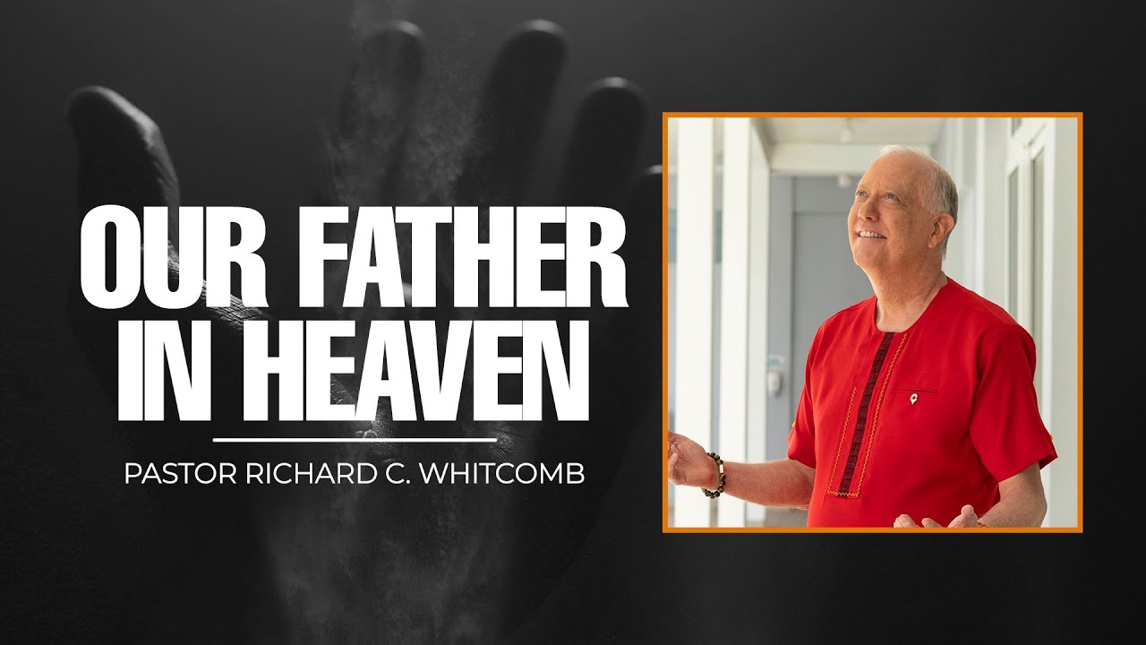 OUR FATHER IN HEAVEN | Pastor Whitcomb