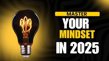 Master Your Mindset in 2025: 5 Steps to Future-Proof Your Life & Achieve Success!