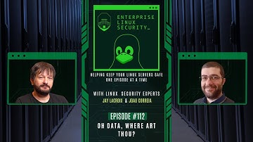 Enterprise Linux Security Episode 112 - Oh Data, Where Art Thou?