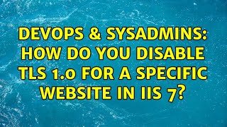 Celebrity DevOps & SysAdmins: How do you disable TLS 1.0 for a specific website in IIS 7? (2 Solutions!!) Net Worth