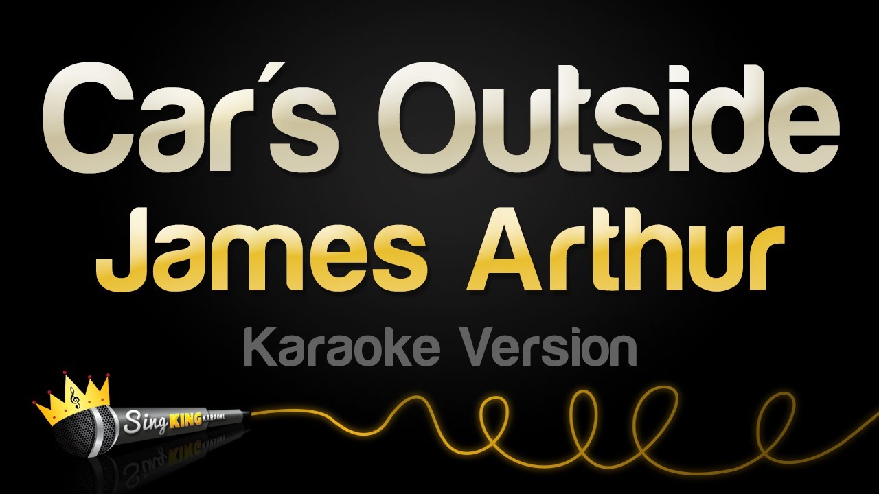 ⁣James Arthur - Car's Outside (Karaoke Version)