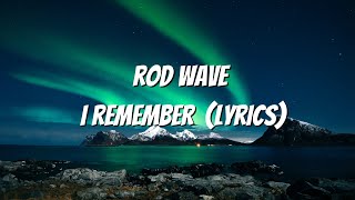 Rod Wave - I Remember (Lyrics)