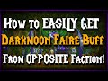 How to get the darkmoon faire buff10 dmg easily in enemy territory