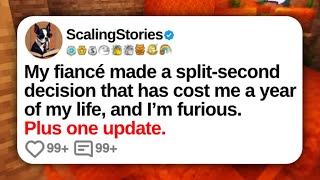 My Fiancé Made a Split-Second Decision That Has Cost Me a Year of My Life... | Reddit Updates