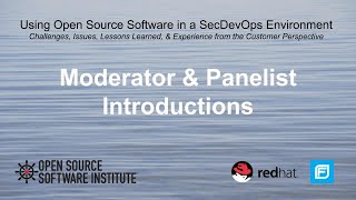 02 Using Open Source Software in a SecDevOps Environment - Moderator & Panelist Introductions
