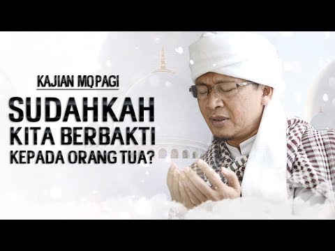 SUDAHKAH KITA BERBAKTI KEPADA ORANG TUA ? - Kajian MqPagi