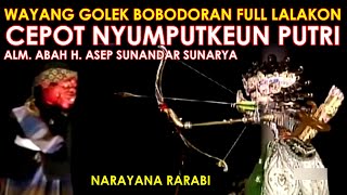 Wayang Golek Asep Sunandar Sunarya Bobodoran Full Lalakon l Cepot nyumputkeun putri- Narayana Rarabi