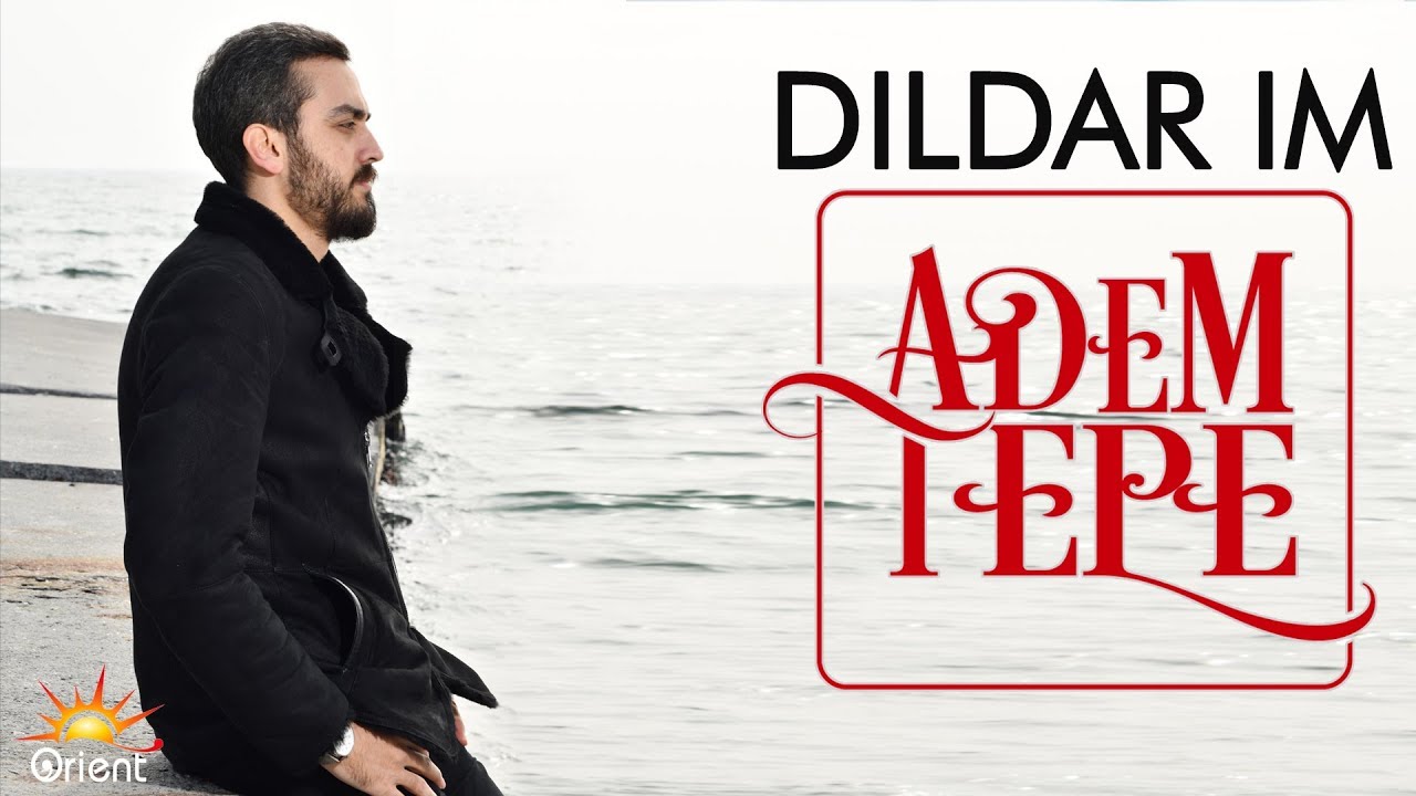 Adem Tepe   Dildarim Official Video