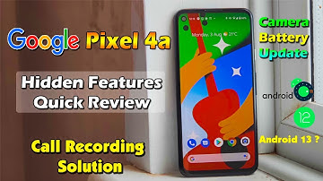 Google Pixel 4a Hidden Features & Call Recording Solution Quick Review Battery, Camera, Update & All