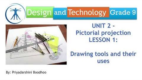 Design   Technology G9 U2 L1  Pictorial projection   Drawing tools and their uses