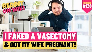 I FAKED A Vasectomy And Got My Wife PREGNANT! | #reddit #redditstories