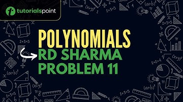 Class 9 | Polynomials | RD Sharma Problem 11 | Tutorialspoint