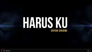 Sufian Suhaimi - Harus Aku (Lirik)