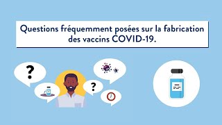 Questions fréquemment posées sur la fabrication des vaccins COVID-19 (French)