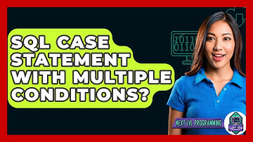 SQL CASE Statement With Multiple Conditions? - Next LVL Programming