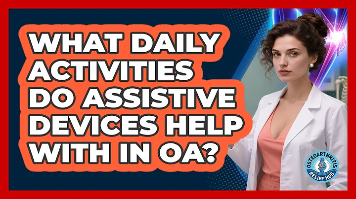 What Daily Activities Do Assistive Devices Help With In OA? - Osteoarthritis Relief Hub