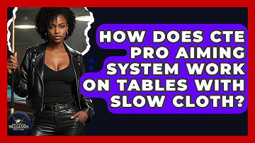 How Does CTE Pro Aiming System Work On Tables With Slow Cloth? - Billiards Hustlers