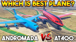 GTA 5 : ANDROMADA PLANE VS AT 400 PLANE (WHICH IS BEST?)