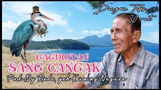 GAGURITAN SANG CANGAK legendaris Pak Ny Rede,@Creatorbagus