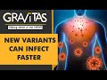 Gravitas: 2 new 'super infective' variants identified in India