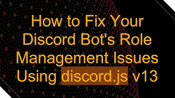 How to Fix Your Discord Bot