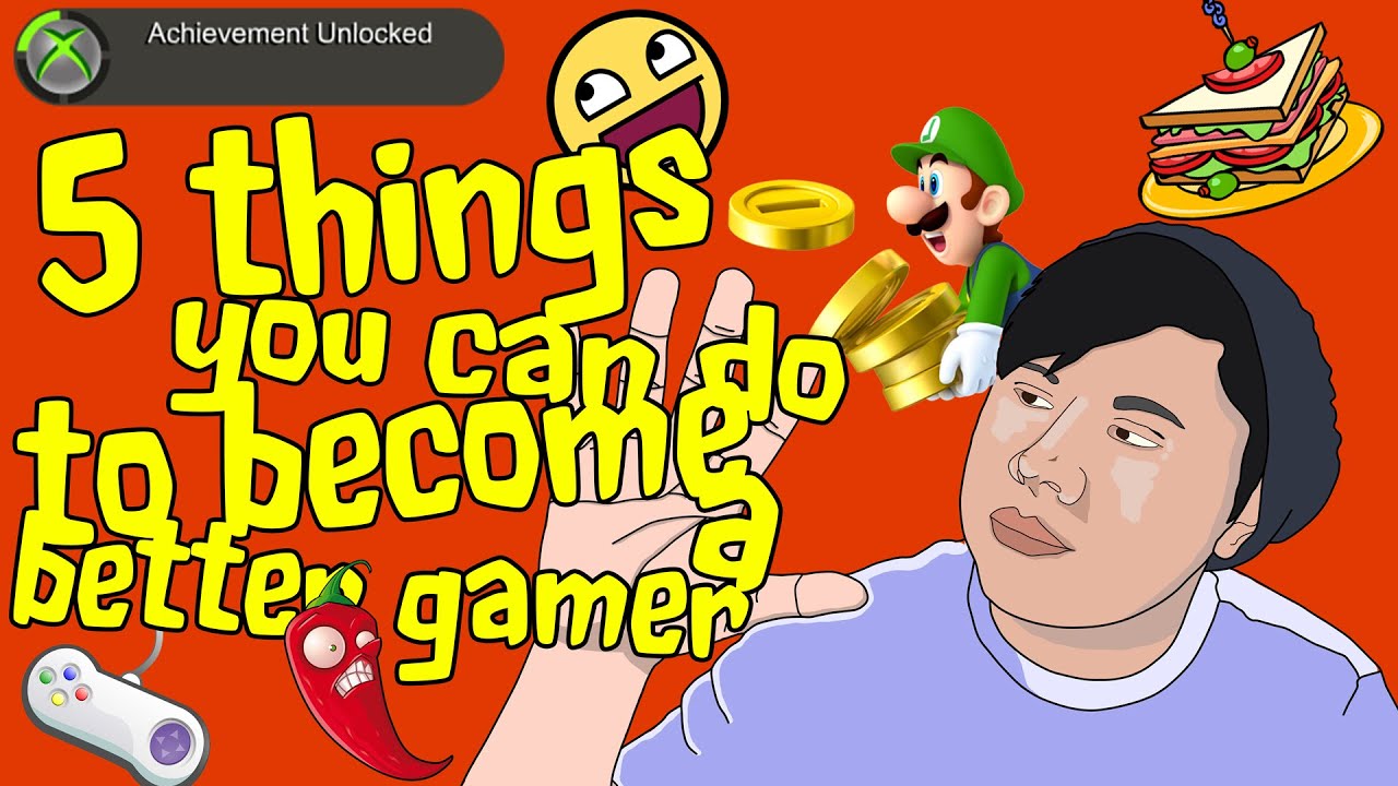 5 Things to do to become a better gamer - YouTube