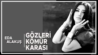 EDA ALAKUŞ - GÖZLERİ KÖMÜR KARASI Resimi