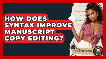 How Does Syntax Improve Manuscript Copy Editing? - The Storytellers Room