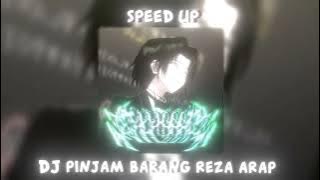 DJ PINJAM BARANG REZA ARAP JOGET  - SPEED UP