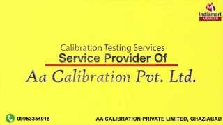 Calibration Testing Services by Aa Calibration Private Limited, Ghaziabad