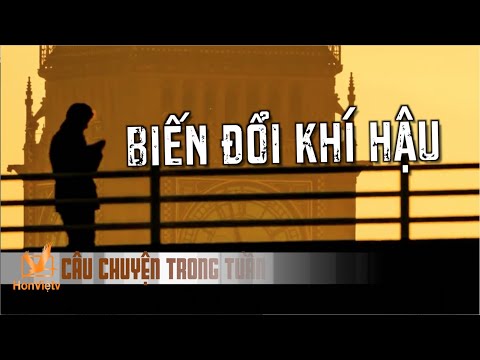 Video Biến đổi khí hậu | Câu chuyện trong tuần - youtube