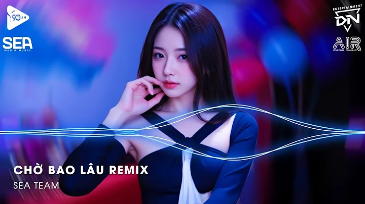Xuôi Dòng Theo Con Nước Thênh Thang Remix TikTok - Chờ Bao Lâu Remix (Bản Hot TikTok)