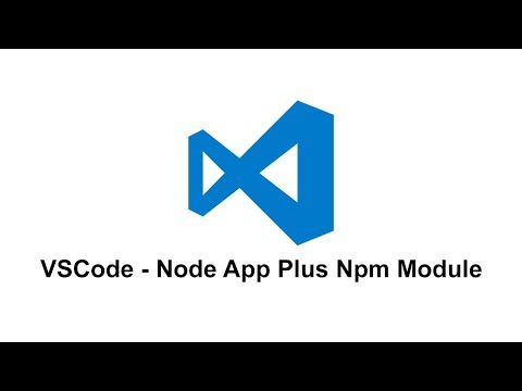 VSCode - Node App Plus Npm Module