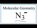Molecular Geometry of N3- Ion