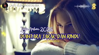 Diantara Jarak Dan Rindu  Lagu Slow Ambon Terbaru 2026