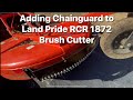 Adding chain guard to Land Pride RCR 1872 Brush Cutter
