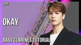 How to play Okay by Jackson Wang on Bass Clarinet (Tutorial)
