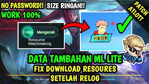 Data Fix Download Resource Setelah Relog ML Terbaru Patch Arlott | Data Tambahan ml lite