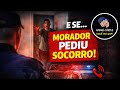 SITUAÇÃO REAL: E SE UM MORADOR PEDIR SOCORRO