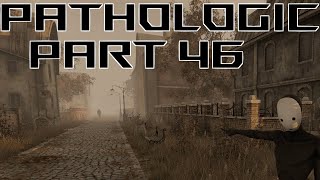 Pathologic - Part 46: Low Health Hero