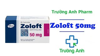 Zoloft 50mg - Thuốc điều trị bệnh trầm cảm hiệu quả | Trường Anh Pharm