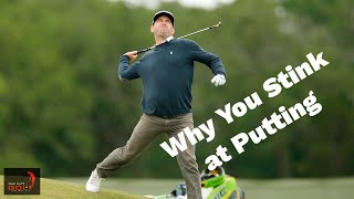 Why You Stink at Golf Putting