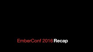 EmberConf 2016 - Recap