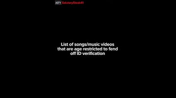 Songs/Music Videos that are Age Restricted to Fend Off ID Verification