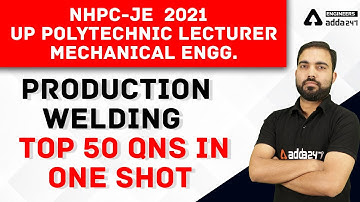 NHPC JE/UP Polytechnic Lecturer | Mechanical Engg | Production (Welding) | Top 50 Qns in one Shot