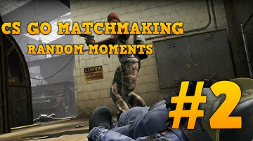 CS GO Matchmaking Random Moments #2