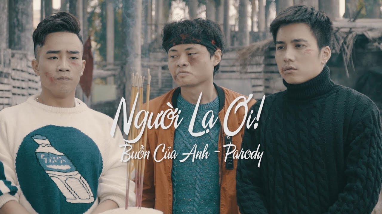 Người Lạ Ơi - Buồn Của Anh - Parody Official - Đỗ Duy Nam - Quoắt Đại Ca