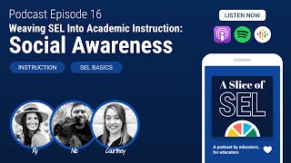 Weaving SEL Into Academic Instruction: Social Awareness | A Slice of SEL Podcast #16