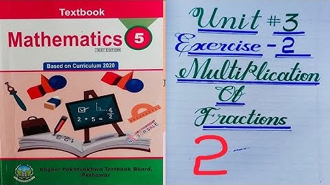 Class 5th Unit 3 Exercise 2 Multiplication of Fractions part 2 New course Kpk primary Books Maths